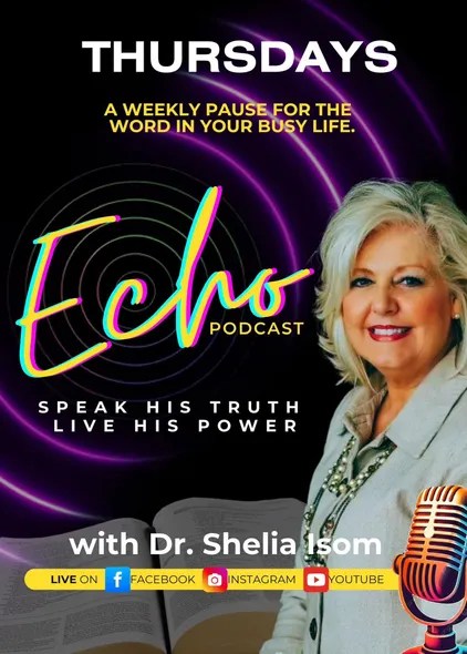 Promotional graphic for the Echo Podcast featuring Dr. Shelia Isom, with the tagline 'A weekly pause for the word in your busy life' and social media icons for Facebook, Instagram, and YouTube.